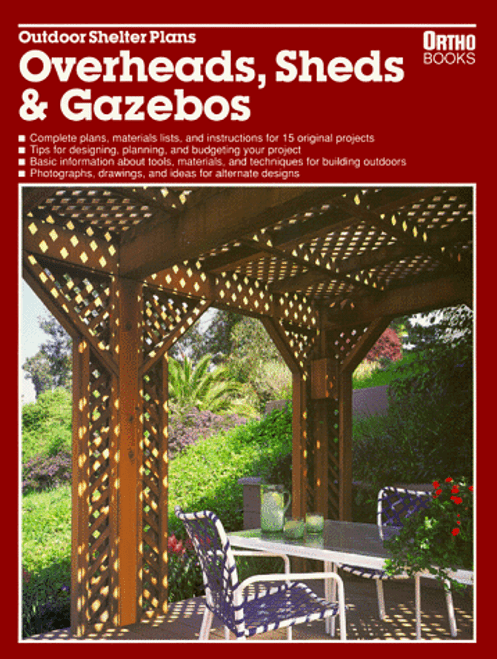 Outdoor Shelter Plans: Overheads, Sheds and Gazebos