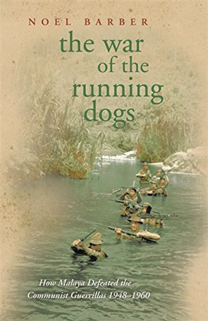 War of the Running Dogs: Malaya, 1948-1960
