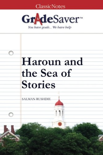 GradeSaver(TM) ClassicNotes: Haroun and the Sea of Stories