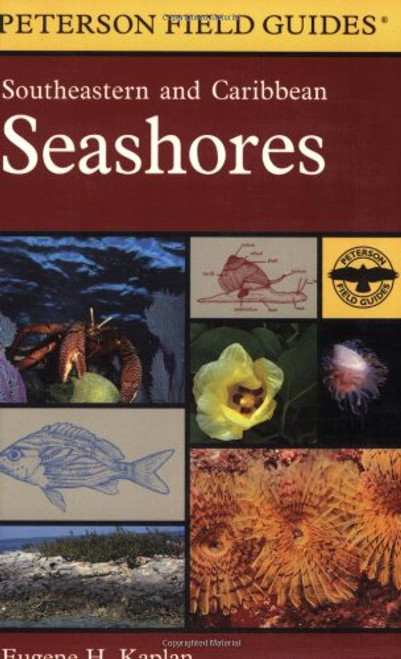 A Field Guide to Southeastern and Caribbean Seashores: Cape Hatteras to the Gulf Coast, Florida, and the Caribbean (Peterson Field Guides)