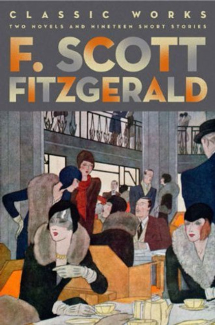 F. Scott Fitzgerald: Classic Works: Two Novels and Nineteen Short Stories (Fall River Classics) F. Scott Fitzgerald: Classic Works: Two Novels and Nineteen Short Stories (Fall River Classics)