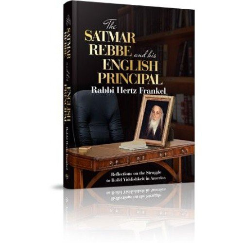 The Satmar Rebbe and His English Principal