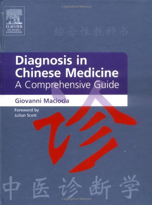 Diagnosis in Chinese Medicine: A Comprehensive Guide, 1e Diagnosis in Chinese Medicine: A Comprehensive Guide, 1e
