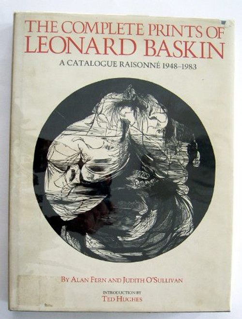 The Complete Prints of Leonard Baskin: A Catalogue Raisonne 1948-1983