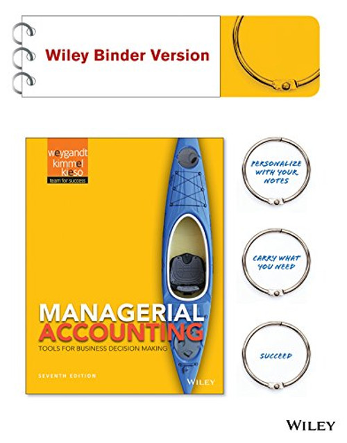 Managerial Accounting: Tools for Business Decision Making 7e Binder Ready Version + WileyPLUS Registration Card Managerial Accounting: Tools for Business Decision Making 7e Binder Ready Version + WileyPLUS Registration Card