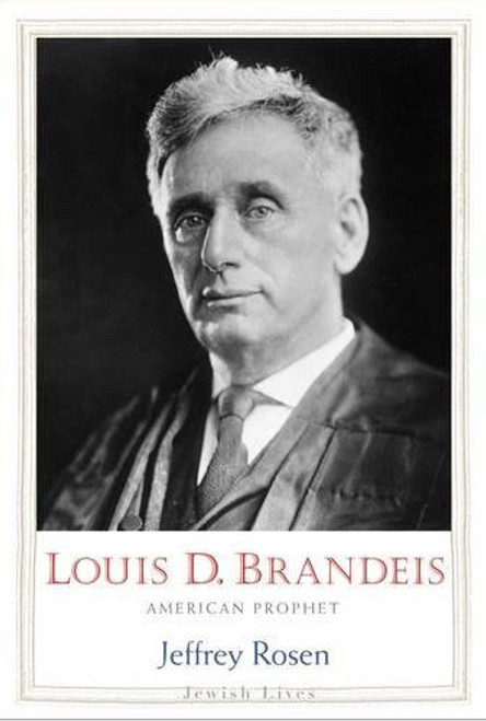 Louis D. Brandeis: American Prophet (Jewish Lives) Louis D. Brandeis: American Prophet (Jewish Lives)