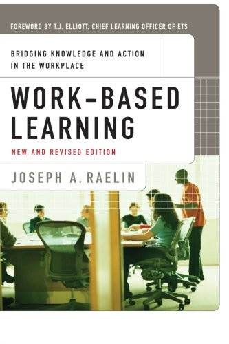 Work-Based Learning: Bridging Knowledge and Action in the Workplace