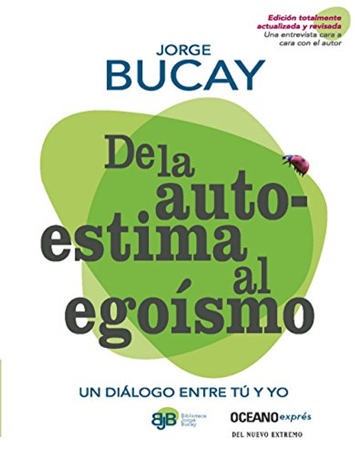 De la autoestima al egosmo (Biblioteca jorge bucay) (Spanish Edition) De la autoestima al egosmo (Biblioteca jorge bucay) (Spanish Edition)