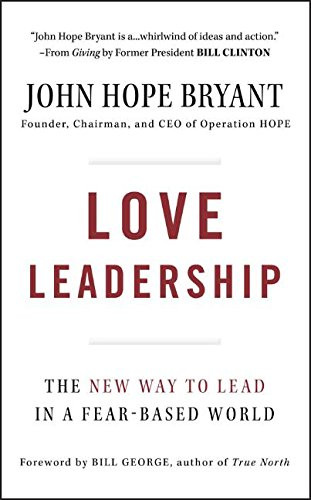 Love Leadership: The New Way to Lead in a Fear-Based World