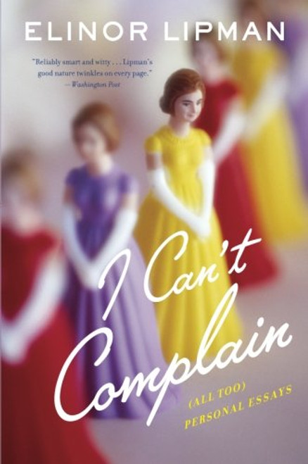 I Can't Complain: (All Too) Personal Essays