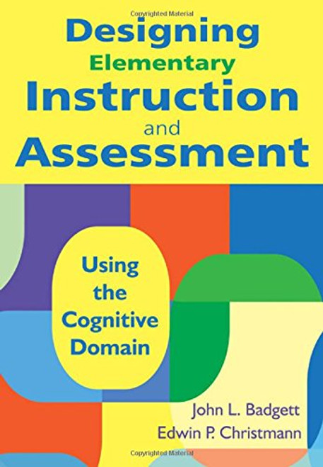 Designing Elementary Instruction and Assessment: Using the Cognitive Domain