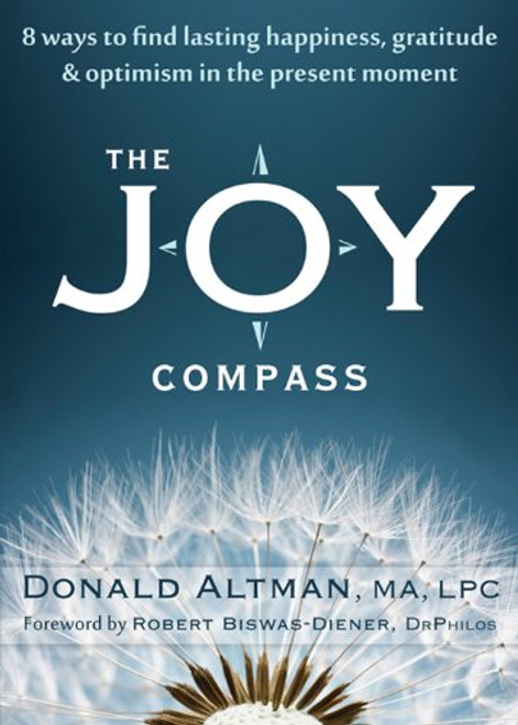 The Joy Compass: Eight Ways to Find Lasting Happiness, Gratitude, and Optimism in the Present Moment