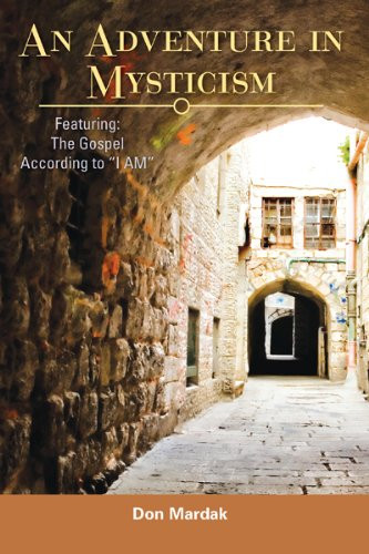 An Adventure in Mysticism: Featuring the Gospel According to I Am