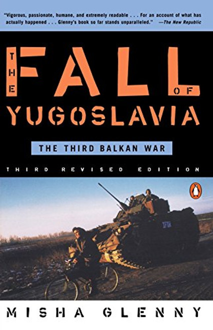 The Fall of Yugoslavia: The Third Balkan War, Third Revised Edition