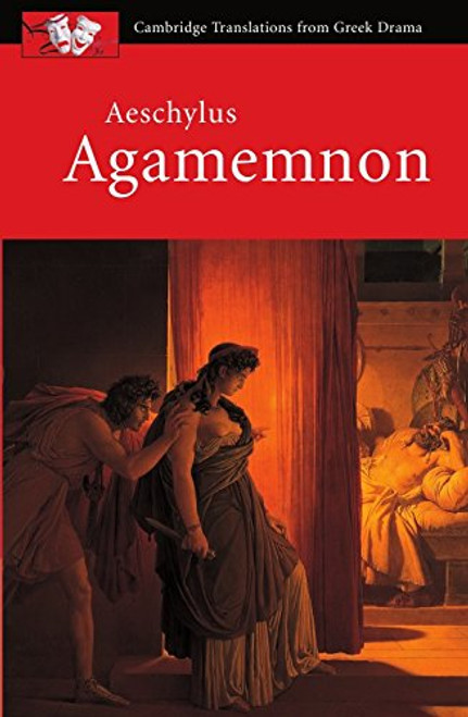 Aeschylus: Agamemnon (Cambridge Translations from Greek Drama)