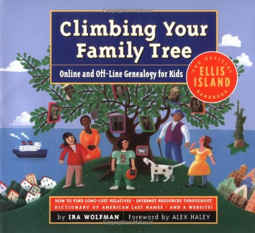 Climbing Your Family Tree : Online and off-Line Genealogy for Kids