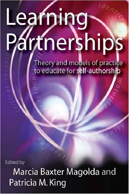 Learning Partnerships: Theory and Models of Practice to Educate for Self-Authorship