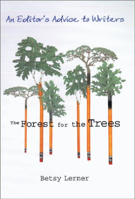 The Forest for the Trees: An Editor's Advice to Writers