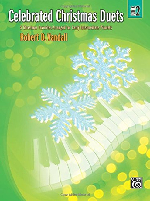 Celebrated Christmas Duets, Bk 2: 5 Christmas Favorites Arranged for Early Intermediate Pianists