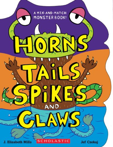 Horns, Tails, Spikes, and Claws (Mix-and-match Monster Book!)