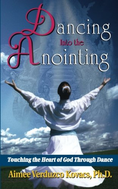 Dancing into the Anointing Dancing into the Anointing