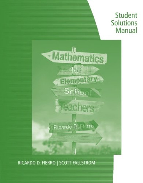 Student Solutions Manual for Fierro's Mathematics for Elementary School Teachers