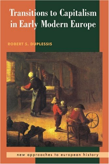 Transitions to Capitalism in Early Modern Europe (New Approaches to European History) Transitions to Capitalism in Early Modern Europe (New Approaches to European History)