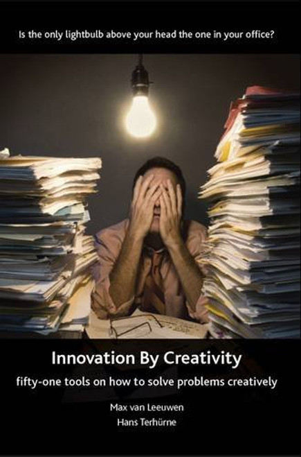 Innovation by Creativity: Fifty-one Tools for Solving Problems Creatively