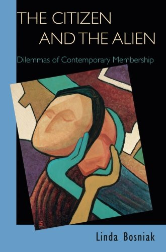 The Citizen and the Alien: Dilemmas of Contemporary Membership