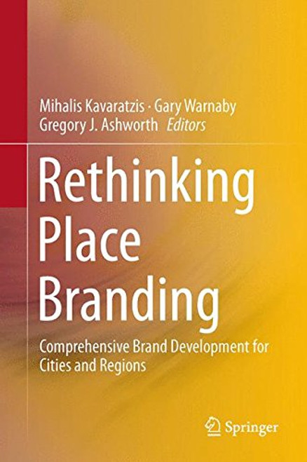 Rethinking Place Branding: Comprehensive Brand Development for Cities and Regions