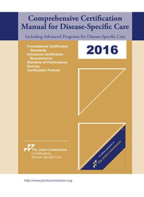 2016 Comprehensive Certification Manual for Disease Specific Care Including Advanced Programs for DSC Certification 2016 Comprehensive Certification Manual for Disease Specific Care Including Advanced Programs for DSC Certification
