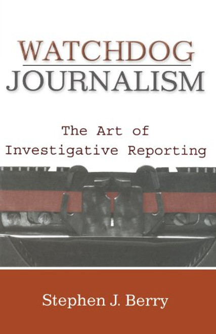 Watchdog Journalism: The Art of Investigative Reporting