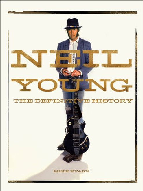 Neil Young: The Definitive History