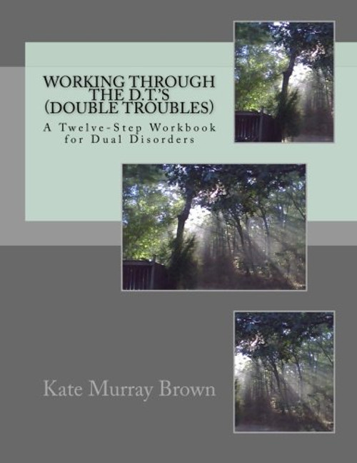 Working Through the D.T.'S (Double Troubles): A Twelve-Step Workbook