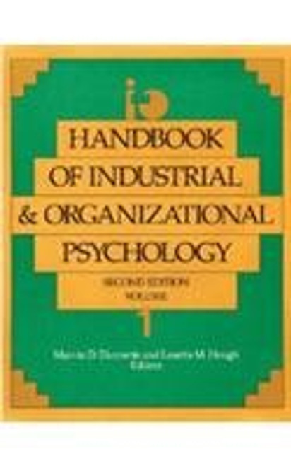 Handbook of Industrial and Organizational Psychology Vol. 1 (HANDBOOK OF INDUSTRIAL AND ORGANIZATIONAL PSYCHOLOGY 2ND ED) Handbook of Industrial and Organizational Psychology Vol. 1 (HANDBOOK OF INDUSTRIAL AND ORGANIZATIONAL PSYCHOLOGY 2ND ED)