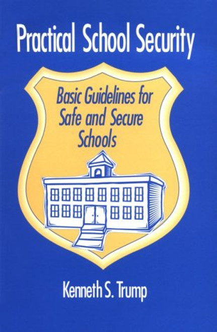 Practical School Security: Basic Guidelines for Safe and Secure Schools