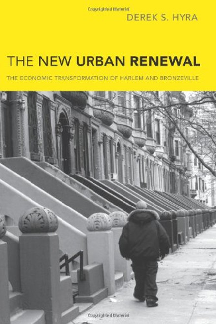 The New Urban Renewal: The Economic Transformation of Harlem and Bronzeville The New Urban Renewal: The Economic Transformation of Harlem and Bronzeville