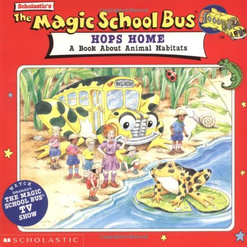 Magic School Bus Hops Home : A Book about Animal Habitats