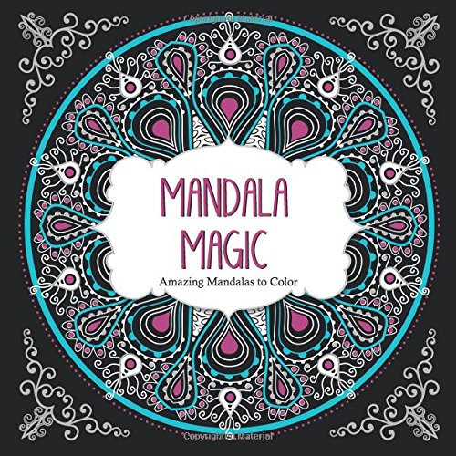 Mandala Magic: Amazing Mandalas Coloring Book for Adults (Color Magic)