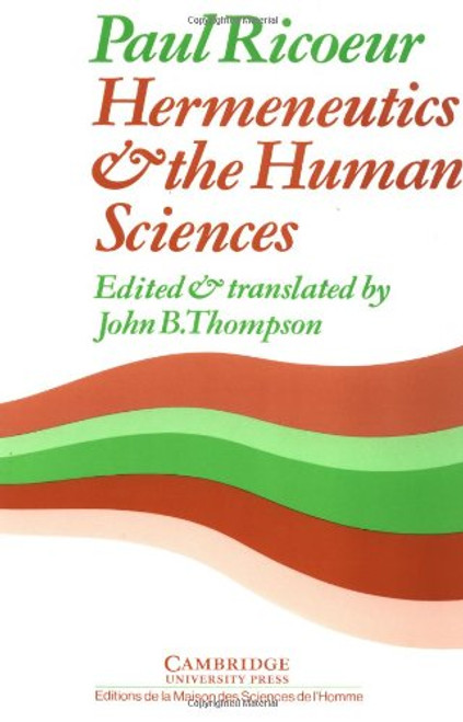 Hermeneutics and the Human Sciences: Essays on Language, Action and Interpretation (Cambridge Philosophy Classics)