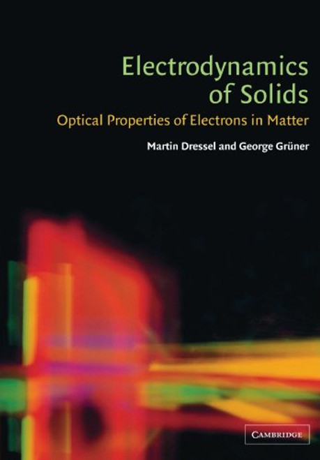 Electrodynamics of Solids: Optical Properties of Electrons in Matter Electrodynamics of Solids: Optical Properties of Electrons in Matter