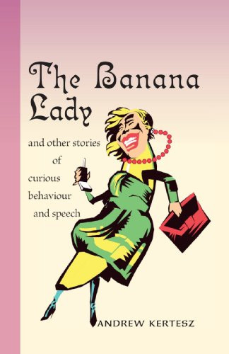 The Banana Lady and Other Stories of Curious Behavior and Speech