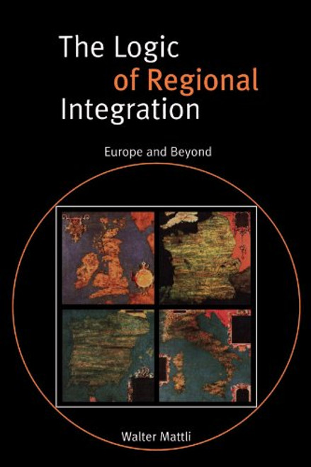 The Logic of Regional Integration: Europe and Beyond