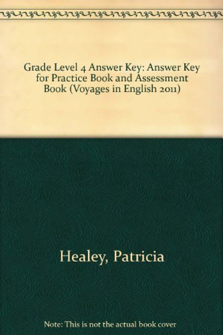 Grade Level 4 Answer Key: Answer Key for Practice Book and Assessment Book (Voyages in English 2011)