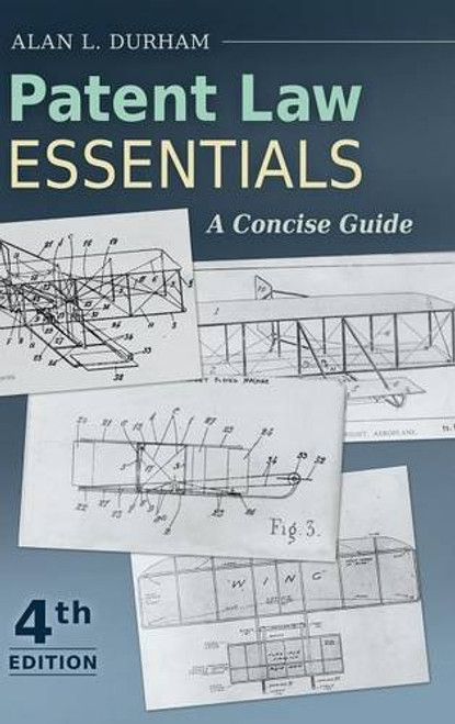 Patent Law Essentials: A Concise Guide, 4th Edition