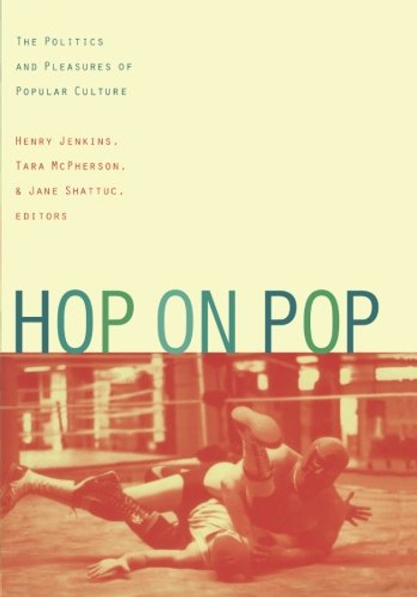 Hop on Pop: The Politics and Pleasures of Popular Culture