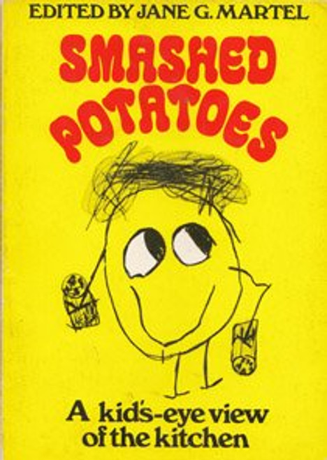 Smashed Potatoes: A Kid'S-Eye View of the Kitchen