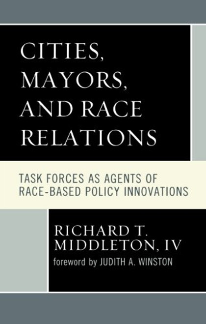 Cities, Mayors, and Race Relations: Task Forces as Agents of Race-Based Policy Innovations