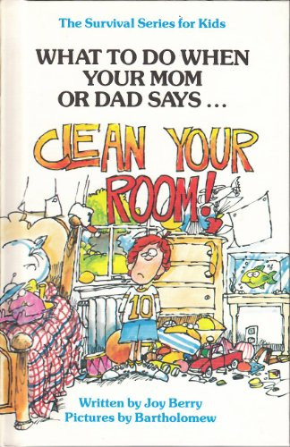 What to Do When Your Mom or Dad Says Clean Your Room! (Survival Series for Kids)