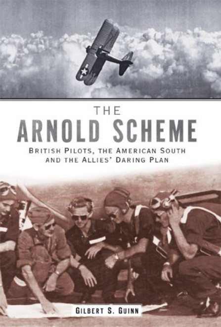 The Arnold Scheme:: British Pilots American South and the Allies' Daring Plan